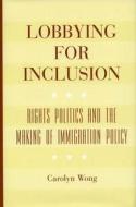 Lobbying for Inclusion di Carolyn Wong edito da Stanford University Press