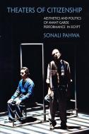 Theaters Of Citizenship di Sonali Pahwa edito da Northwestern University Press