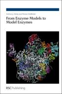 From Enzyme Models to Model Enzymes di Mike I. Page edito da RSC