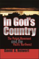 In God's Country: The Patriot Movement and the Pacific Northwest di David A. Neiwert edito da WASHINGTON STATE UNIV PR