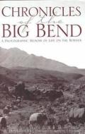 Chronicles Of The Big Bend di W.D. Smithers edito da Texas State Historical Association,u.s.