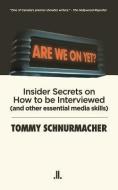 Are We on Yet?: Insider Secrets on How to Be Interviewed (and Other Essential Media Skills) di Tommy Schnurmacher edito da LINDA LEITH PUB