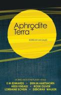 Aphrodite Terra: Stories about Venus di Heidi Kneale, Deborah Walker, E. M. Edwards edito da LIGHTNING SOURCE INC