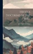 Hegel's Doctrine of the Will di Macvannel John Angus edito da LEGARE STREET PR