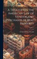 A Treatise On the American Law of Vendor and Purchaser of Real Property; Volume 2 di George William Warvelle edito da LEGARE STREET PR