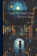 The Pie And The Patty-pan di Beatrix Potter edito da LEGARE STREET PR