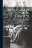 The Comedies of William Congreve; Volume I di William Congreve edito da LEGARE STREET PR