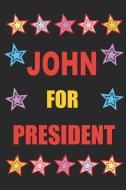 John for President: Vote for John the Personalized Blank Lined Notebook Journal Diary for Anyone Named John di Your Name Here edito da INDEPENDENTLY PUBLISHED