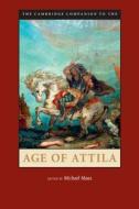 The Cambridge Companion to the Age of Attila di Michael Maas edito da Cambridge University Press
