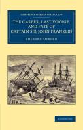 The Career, Last Voyage, and Fate of Captain Sir John Franklin di Sherard Osborn edito da Cambridge University Press