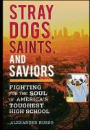 Stray Dogs, Saints, And Saviors di Alexander Russo edito da John Wiley & Sons Inc