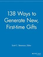 138 Ways to Generate New, First-Time Gifts di Mgr edito da John Wiley & Sons