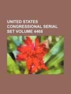 United States Congressional Serial Set Volume 4468 di Books Group edito da Rarebooksclub.com
