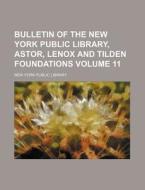 Bulletin of the New York Public Library, Astor, Lenox and Tilden Foundations Volume 11 di New York Public Library edito da Rarebooksclub.com