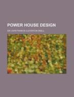 Power House Design di John Francis Cleverton Snell edito da Rarebooksclub.com