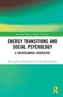 Energy Transitions and Social Psychology di Paul Upham, Paula Bogel, Katinka Johansen edito da Taylor & Francis Ltd