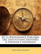 De La Bienfaisance Publique: Des Institu di Joseph-Marie Grando, Joseph-Marie Gerando edito da Nabu Press