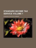 Standard Income Tax Service Volume 1 di Standard Statistics Company edito da Rarebooksclub.com