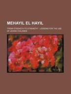 Mehayil El Hayil, From Strength To Stre di Unknown Author edito da Rarebooksclub.com