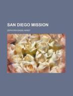 San Diego Mission di Zephyrin Engelhardt edito da Rarebooksclub.com