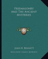 Freemasonry and the Ancient Mysteries di John R. Bennett edito da Kessinger Publishing
