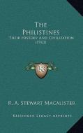 The Philistines: Their History and Civilization (1913) di R. A. Stewart Macalister edito da Kessinger Publishing