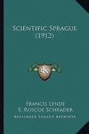 Scientific Sprague (1912) di Francis Lynde edito da Kessinger Publishing