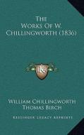 The Works of W. Chillingworth (1836) di William Chillingworth edito da Kessinger Publishing