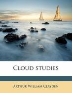 Cloud Studies di Arthur William Clayden edito da Nabu Press
