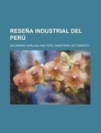 Resena Industrial del Peru di Alejandro Garland edito da Rarebooksclub.com