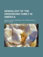 Genealogy of the Onderdonk Family in America di Andrew Joseph Onderdonk edito da Rarebooksclub.com
