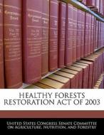 Healthy Forests Restoration Act Of 2003 edito da Bibliogov