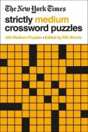 The New York Times Strictly Medium Crossword Puzzles: 200 Medium Puzzles di New York Times edito da GRIFFIN