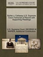 Bohler V. Callaway U.s. Supreme Court Transcript Of Record With Supporting Pleadings di George M Napier, Additional Contributors edito da Gale, U.s. Supreme Court Records