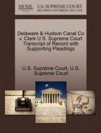 Delaware & Hudson Canal Co V. Clark U.s. Supreme Court Transcript Of Record With Supporting Pleadings edito da Gale Ecco, U.s. Supreme Court Records