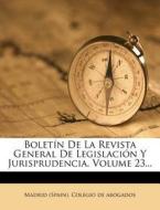Boletin De La Revista General De Legislacion Y Jurisprudencia, Volume 23... edito da Nabu Press