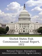 United States Fish Commission Annual Report, 1972 edito da Bibliogov