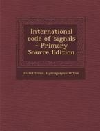 International Code of Signals - Primary Source Edition edito da Nabu Press