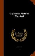 Ullgemeine Beutfche Bibliothef di Anonymous edito da Arkose Press