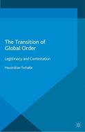 The Transition of Global Order di M. Terhalle edito da Palgrave Macmillan UK