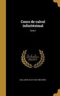 FRE-COURS DE CALCUL INFINITESI di Guillaume Jules 1823-1886 Houel edito da WENTWORTH PR