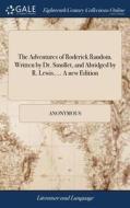 The Adventures Of Roderick Random. Written By Dr. Smollet, And Abridged By R. Lewis, ... A New Edition di Anonymous edito da Gale Ecco, Print Editions