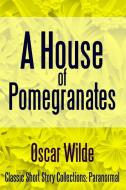 A House of Pomegranates di Oscar Wilde edito da Lulu.com