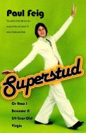 Superstud: Or How I Became a 24-Year-Old Virgin di Paul Feig edito da THREE RIVERS PR