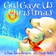 God Gave Us Christmas di Lisa Tawn Bergren edito da WATERBROOK PR