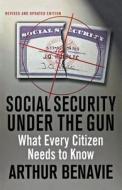 SOCIAL SECURITY UNDER THE GUN di Arthur Benavie edito da St. Martin's Griffin
