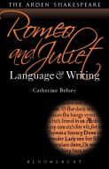 Romeo and Juliet: Language and Writing di Catherine Belsey edito da ARDEN SHAKESPEARE