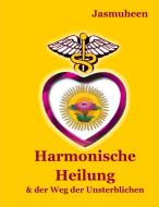 Harmonische Heilung di Jasmuheen edito da Lulu.com