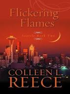 Flickering Flames di Colleen L. Reece edito da Thorndike Press