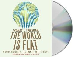 The World Is Flat, Release 3.0: A Brief History of the Twenty-First Century di Thomas L. Friedman edito da MacMillan Audio